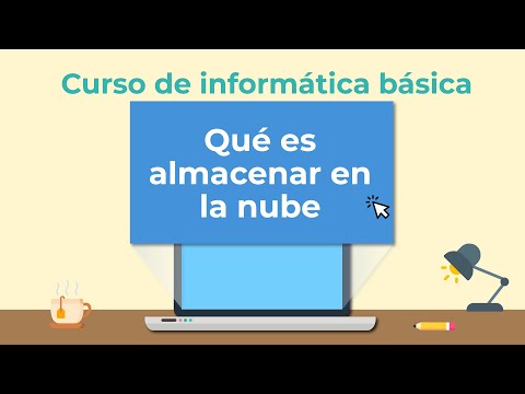 Qué es el almacenamiento en la nube | Curso de Informática básica