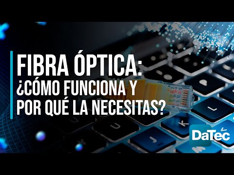 ¿Qué es la FIBRA ÓPTICA que muchas operadoras de INTERNET ofrecen y para qué sirve?