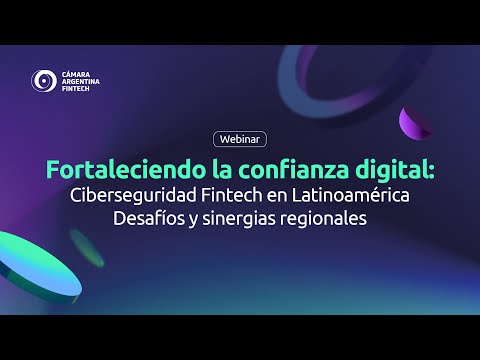 Webinar - Fortaleciendo la confianza digital: Ciberseguridad Fintech en Latinoamérica