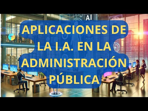☀️Administración Pública: retos de la inteligencia artificial (IA)☀️